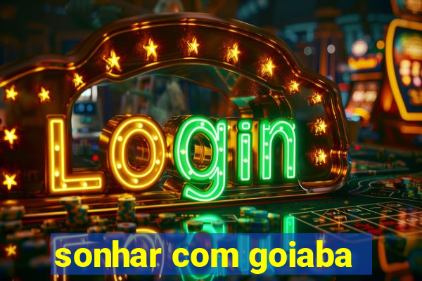 sonhar com goiaba